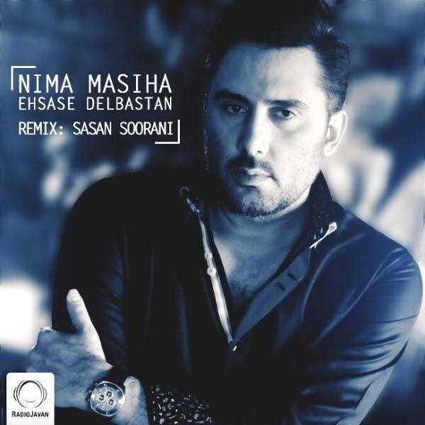  دانلود آهنگ جدید Nima Masiha - Ehsase Delbastan (Remix) | Download New Music By Nima Masiha - Ehsase Delbastan (Remix)