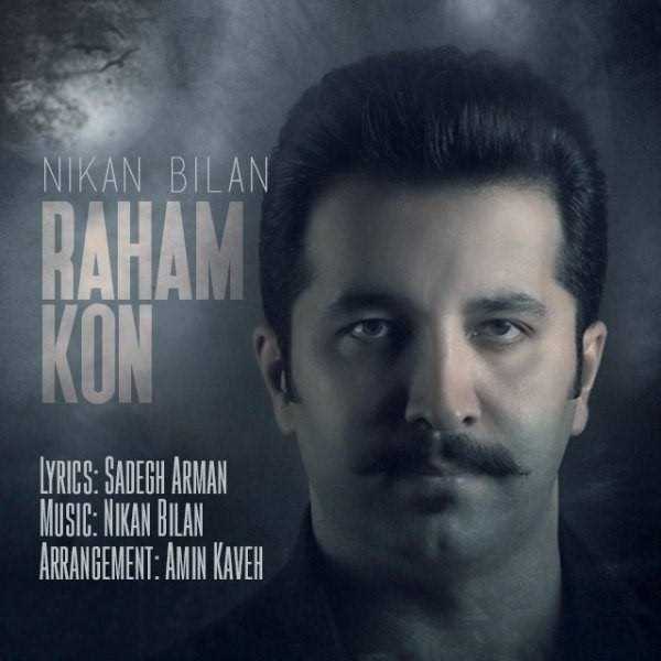  دانلود آهنگ جدید نیکان بیلان - رهام کن | Download New Music By Nikan Bilan - Raham Kon