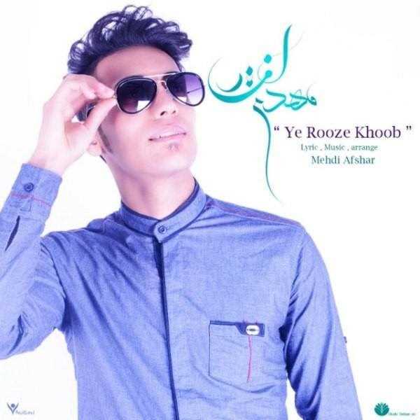  دانلود آهنگ جدید مهدی افشار - ی روزه خوب | Download New Music By Mehdi Afshaar - Ye Rooze Khoob