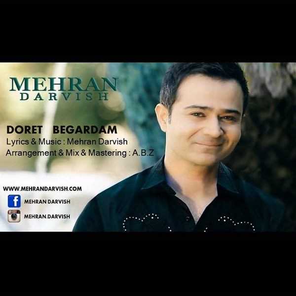  دانلود آهنگ جدید Mehran Darvish - Doret Begardam | Download New Music By Mehran Darvish - Doret Begardam