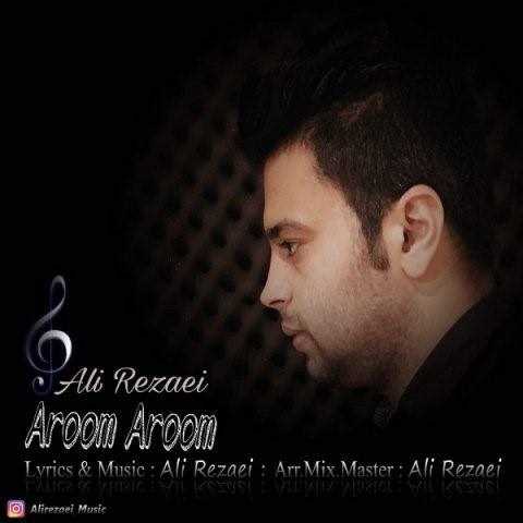  دانلود آهنگ جدید علی رضایی - آروم آروم | Download New Music By Ali Rezaei - Aroom Aroom
