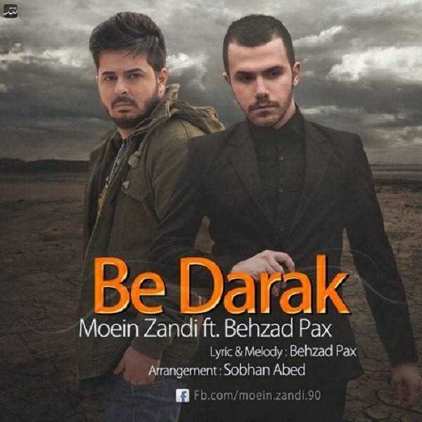  دانلود آهنگ جدید معین زندی - به درک (فت بهزاد پاکس) | Download New Music By Moein Zandi - Be Darak (Ft Behzad Pax)