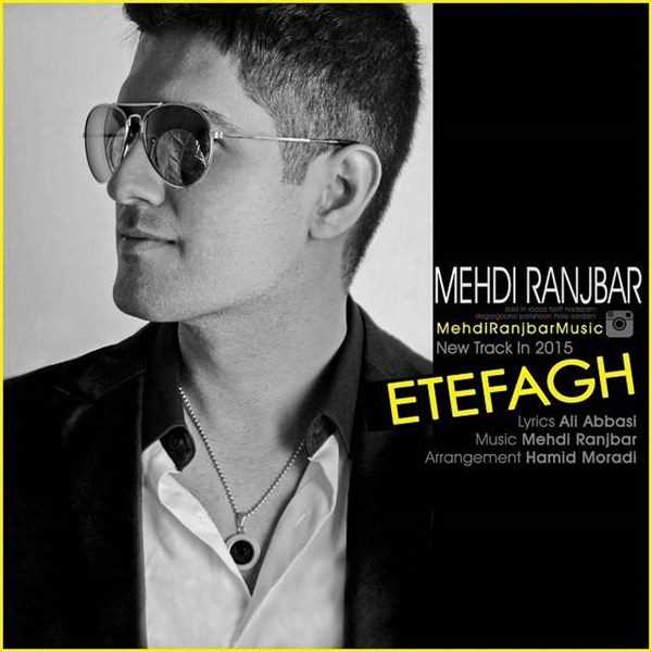  دانلود آهنگ جدید Mehdi Ranjbar - Etefagh | Download New Music By Mehdi Ranjbar - Etefagh