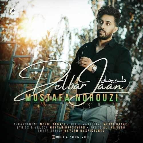  دانلود آهنگ جدید مصطفی نوروزی - دلبر جان | Download New Music By Mostafa Norouzi - Delbar Jan