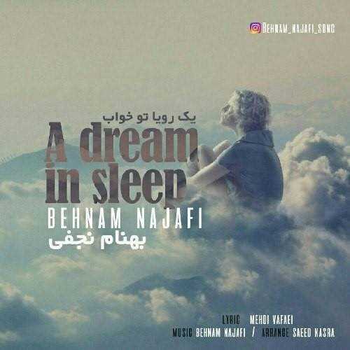  دانلود آهنگ جدید بهنام نجفی - یک رویا تو خواب | Download New Music By Behnam Najafi - Yek Roya Too Khab