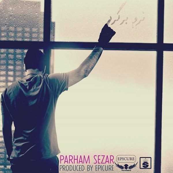  دانلود آهنگ جدید پرهام سزار - نرو برگرد | Download New Music By Parham Sezar - Naro Bargard