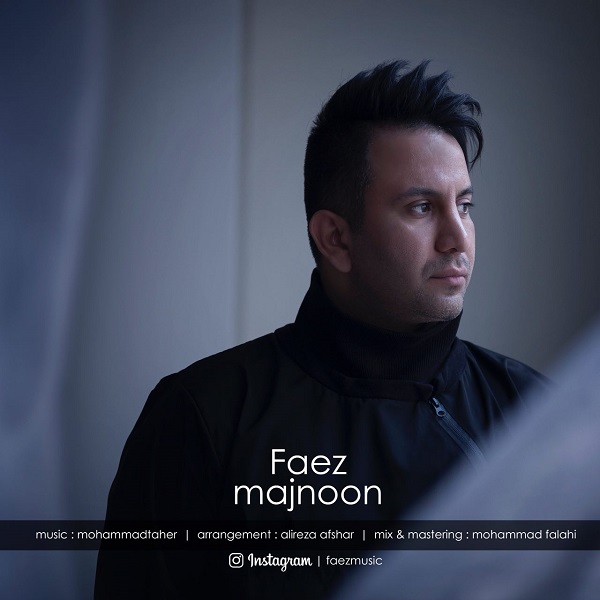  دانلود آهنگ جدید فائز - مجنون | Download New Music By Faez - Majnoon
