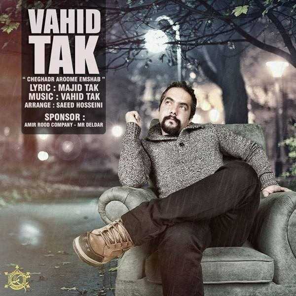  دانلود آهنگ جدید وحید تک - چه قدر آروم امشب | Download New Music By Vahid Tak - Che Ghadr Aroome Emshab