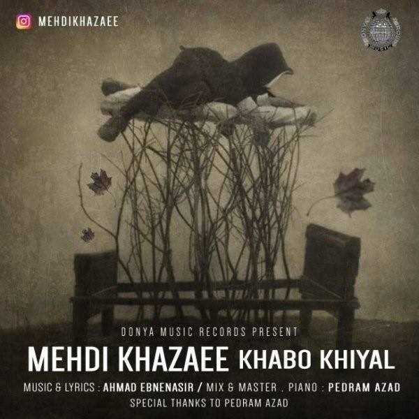  دانلود آهنگ جدید مهدی خزایی - خواب و خیال | Download New Music By Mehdi Khazaee - Khabo Khiyal