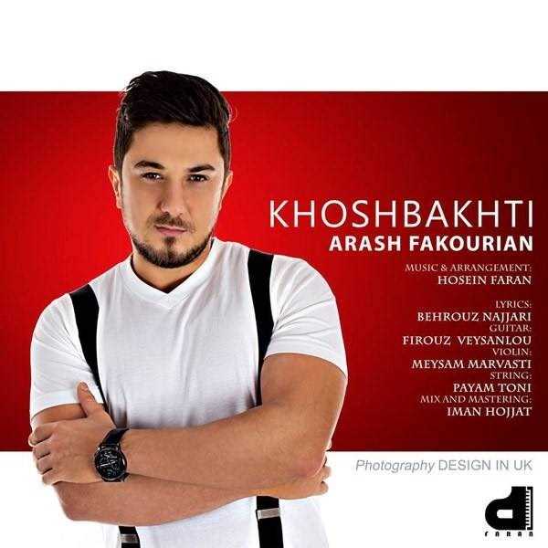  دانلود آهنگ جدید Arash Fakourian - Khoshbakhti | Download New Music By Arash Fakourian - Khoshbakhti