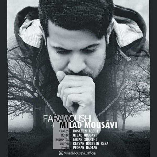  دانلود آهنگ جدید میلاد موسوی - فراموشی | Download New Music By Milad Mousavi - Faramooshi