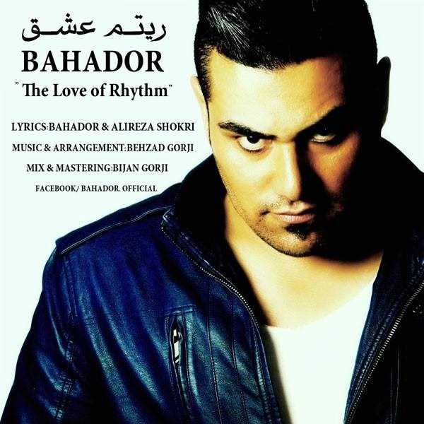  دانلود آهنگ جدید بهادر - رهیتهم ا عشق | Download New Music By Bahador - Rhythm e Eshgh