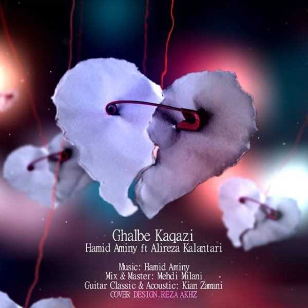  دانلود آهنگ جدید Hamid Aminy - Ghalbe Kaqazi (Ft Alireza Kalantari) | Download New Music By Hamid Aminy - Ghalbe Kaqazi (Ft Alireza Kalantari)