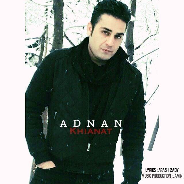  دانلود آهنگ جدید عدنان - خیانت | Download New Music By Adnan - Khianat