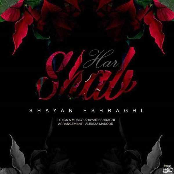  دانلود آهنگ جدید شایان اشراقی - هر شب | Download New Music By Shayan Eshraghi - Har Shab