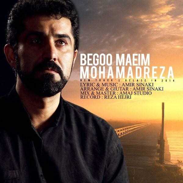  دانلود آهنگ جدید محمد رضا - بگو میم | Download New Music By Mohammad Reza - Begoo Maeim
