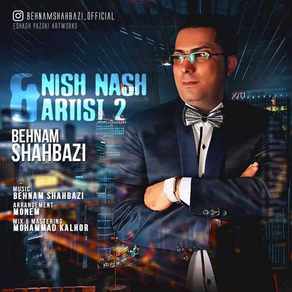  دانلود آهنگ جدید بهنام شهبازی - شاد نیش ناش و آرتیست 2 | Download New Music By Behnam Shahbazi - Nish Nash & Artist 2