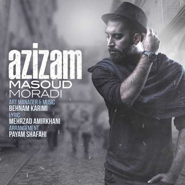  دانلود آهنگ جدید مسعود مرادی - عزیزم | Download New Music By Masoud Moradi - Azizam