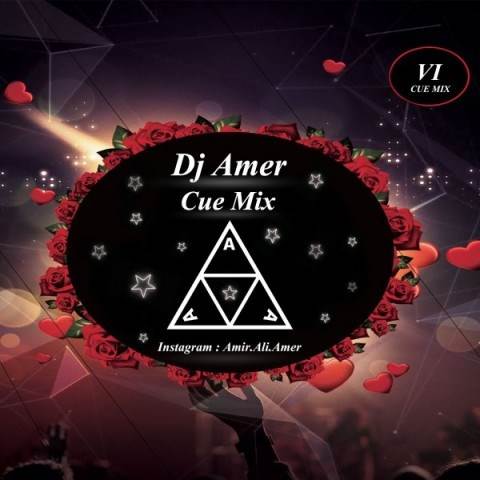  دانلود آهنگ جدید Amer - Cue Mix VI | Download New Music By Dj Amer - Cue Mix VI