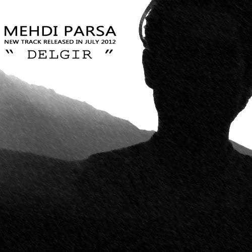  دانلود آهنگ جدید مهدی پارسا - دلگیر | Download New Music By Mehdi Parsa - Delgir