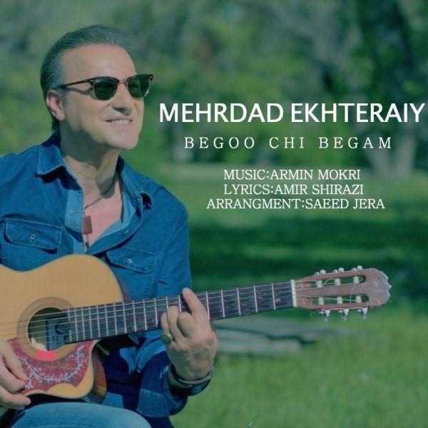  دانلود آهنگ جدید مهرداد اختراعی - بگو چی بگم | Download New Music By Mehrdad Ekhteraiy - Begoo Chi Begam