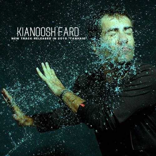  دانلود آهنگ جدید کیانوش فرد - تنهایی | Download New Music By Kianoosh Fard - Tanhaie