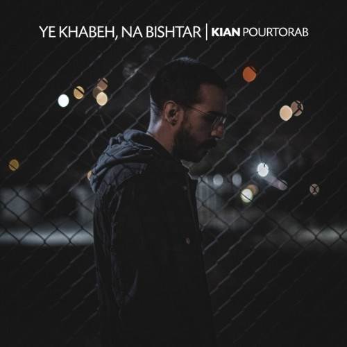  دانلود آهنگ جدید کیان پور تراب - یه خوابه، نه بیشتر | Download New Music By Kian Pourtorab - Ye Khabeh Na Bishtar