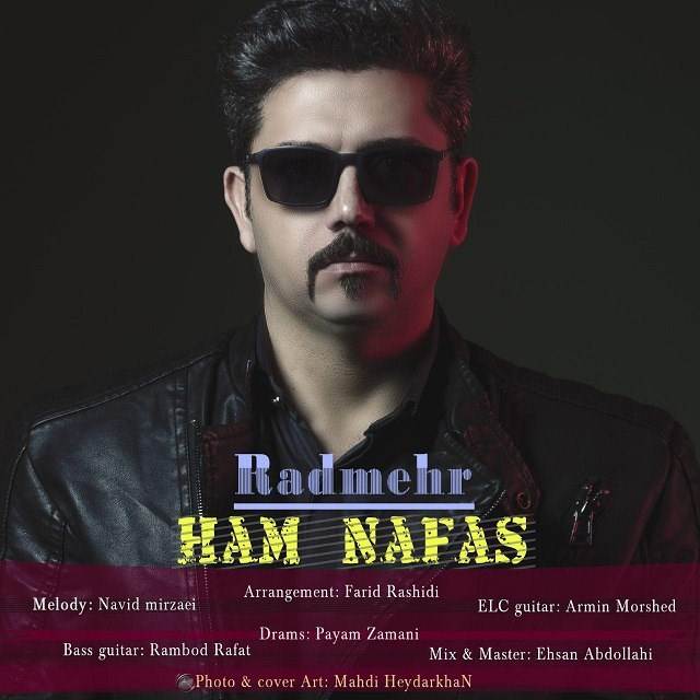  دانلود آهنگ جدید رادمهر - من هم نفس | Download New Music By Radmehr - Hamnafas