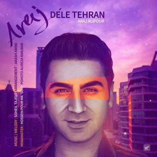 دانلود آهنگ جدید آراج - دل تهران | Download New Music By Araj - Dele Tehran