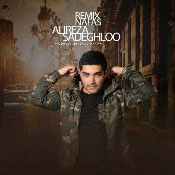  دانلود آهنگ جدید علیرضا صادقلو - نفس (رمیکس) | Download New Music By Alireza Sadeghloo - Nafas (Remix)