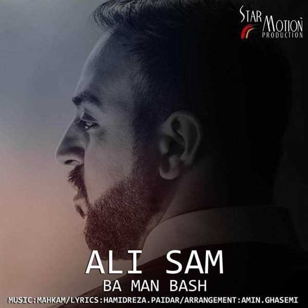  دانلود آهنگ جدید علی سم - با من باش | Download New Music By Ali Sam - Ba Man Bash