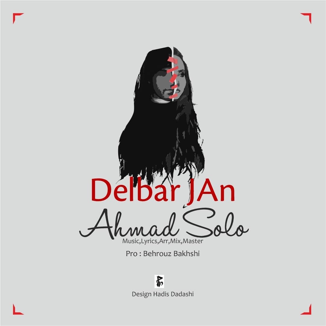  دانلود آهنگ جدید احمد سلو - دلبر جان | Download New Music By Ahmad Solo - Delbar Jan