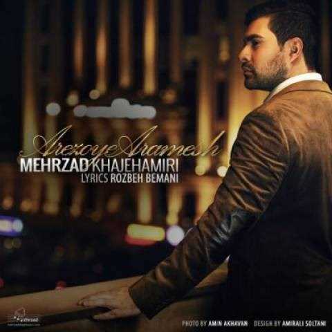  دانلود آهنگ جدید مهرزاد خواجه امیری - آرزوی آرامش | Download New Music By Mehrzad Khajeh Amiri - Arezooye Aramesh