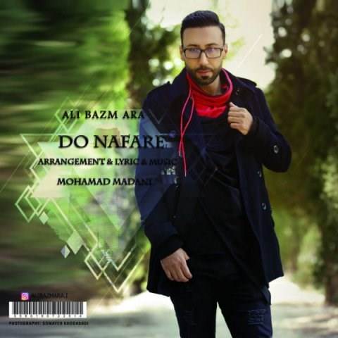  دانلود آهنگ جدید علی بزم آرا - دو نفره | Download New Music By Ali Bazm Ara - Do Nafare