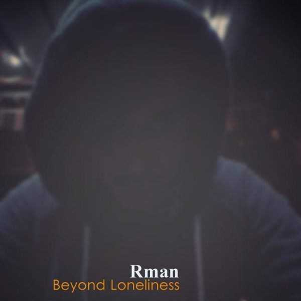  دانلود آهنگ جدید رمان - بیند لونلیناس | Download New Music By Rman - Beyond Loneliness