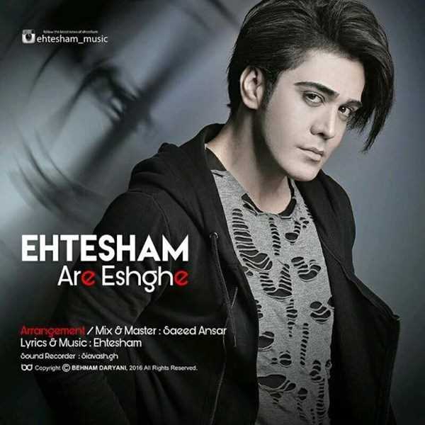  دانلود آهنگ جدید احتشام - اره عشقه | Download New Music By Ehtesham - Are Eshghe