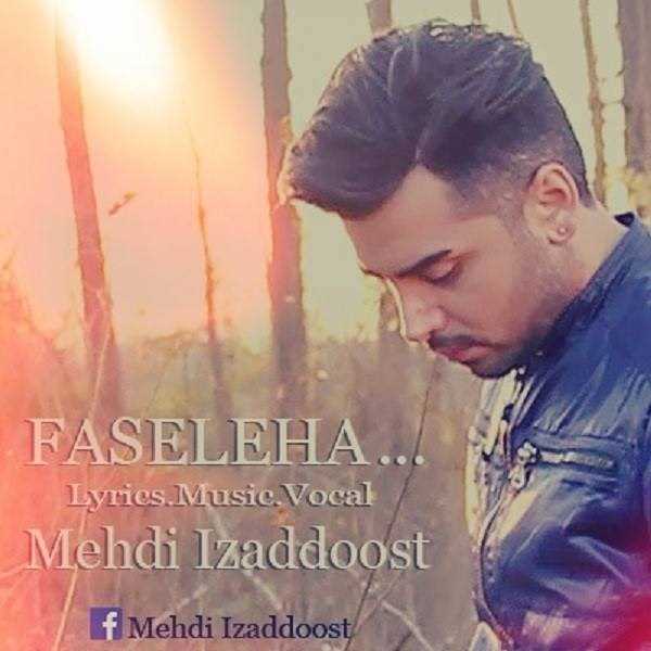  دانلود آهنگ جدید مهدی ایزددوست - فصلها | Download New Music By Mehdi Izaddoost - Faseleha