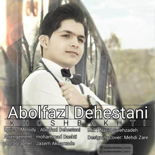  دانلود آهنگ جدید ابوالفضل دهستانی - خوشبختی | Download New Music By Abolfazl Dehestani - Khoshbakhti