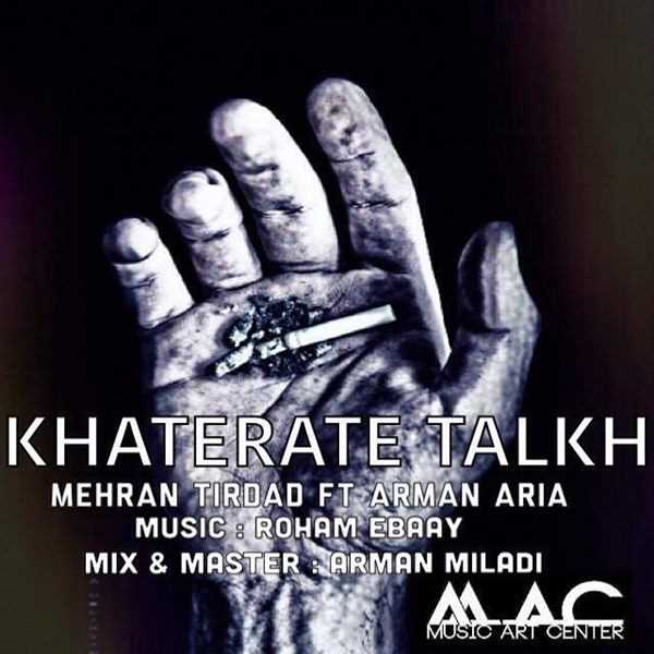  دانلود آهنگ جدید مهران تیرداد - خاطراته تلخ (فت آرمان آریا) | Download New Music By Mehran Tirdad - Khaterate Talkh (Ft Arman Aria)