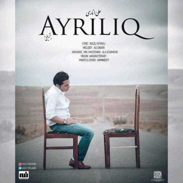  دانلود آهنگ جدید علی اُناری - آیریلیق | Download New Music By Ali Onari - Ayriliq