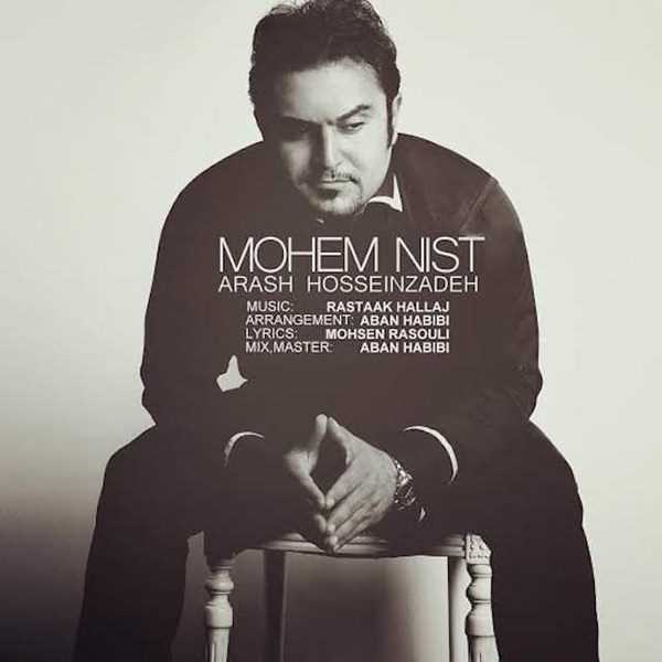  دانلود آهنگ جدید آرش حسین زاده - مهم نیست | Download New Music By Arash Hossein Zadeh - Mohem Nist