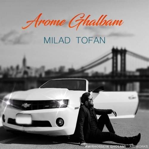 دانلود آهنگ جدید میلاد طوفان - آرومه قلبم | Download New Music By Milad Tofan - Arome Ghalbam
