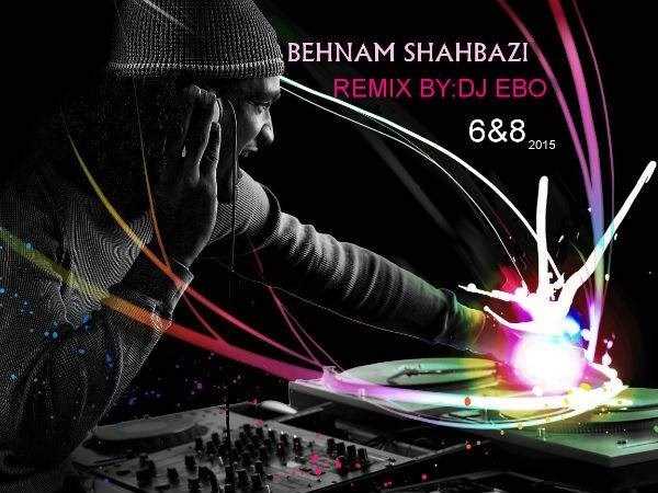  دانلود آهنگ جدید بهنام شهبازی - ۶ و ۸ ۲۰۱۵ (دی جی ابو رمیکس) | Download New Music By Behnam Shahbazi - 6&8 2015 (Dj EBO Remix)