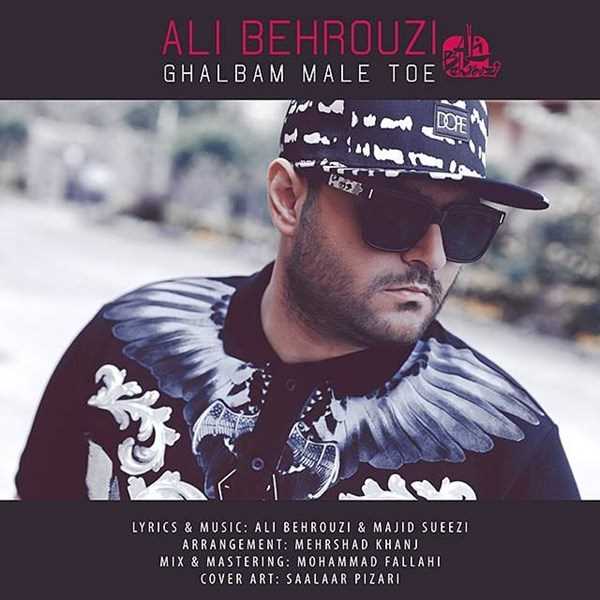  دانلود آهنگ جدید علی بهروزی - قلبم ماله توئه | Download New Music By Ali Behrouzi - Ghalbam Male Toe