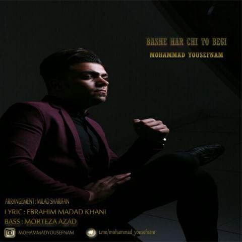  دانلود آهنگ جدید محمد یوسفنام - باشه هرچی تو بگی | Download New Music By Mohammad Yousefnam - Bashe Harchi To Begi