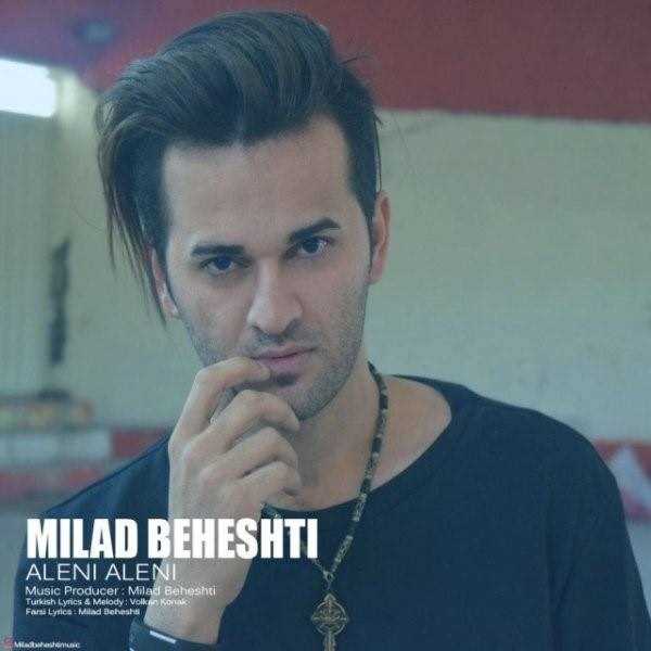  دانلود آهنگ جدید Milad Beheshti - Aleni Aleni | Download New Music By Milad Beheshti - Aleni Aleni