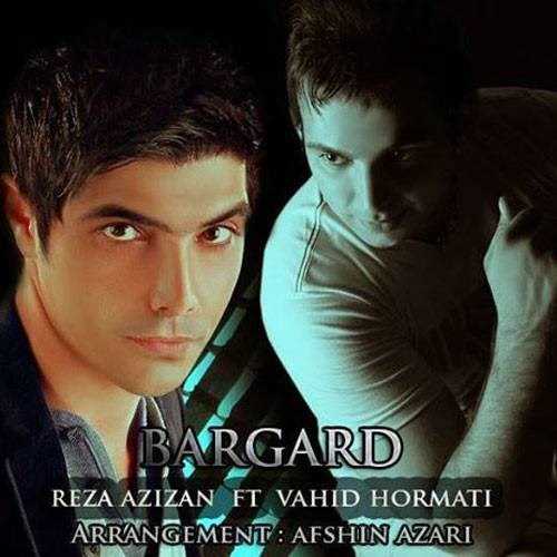  دانلود آهنگ جدید رضا عزیزان - برگرد | Download New Music By Reza Azizan - Bargard
