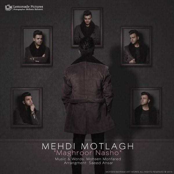  دانلود آهنگ جدید مهدی مطلق - مغرور نشو | Download New Music By Mehdi Motlagh - Maghror Nasho