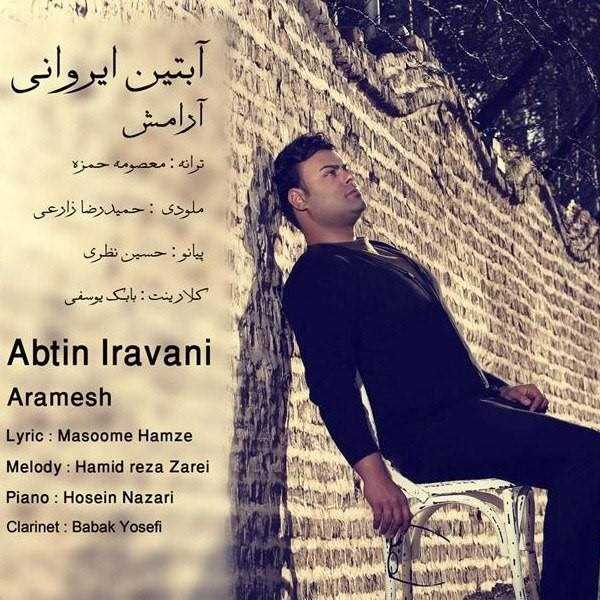  دانلود آهنگ جدید Abtin Iravani - Aramesh | Download New Music By Abtin Iravani - Aramesh