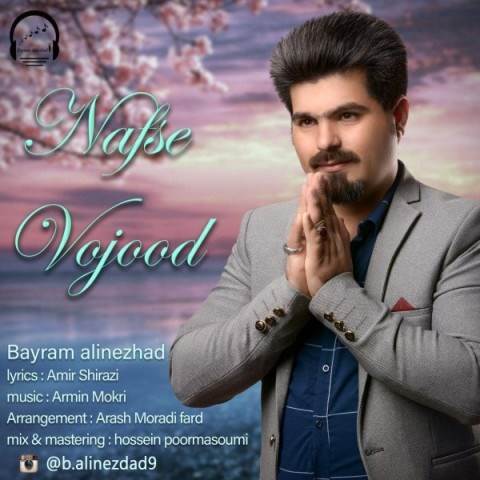  دانلود آهنگ جدید بایرام علی نژاد - نفس وجود | Download New Music By Bayram Alinezhad - Nafse Vojood